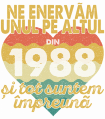 Ne enervam unul pe altul din 1988 si tot suntem impreuna