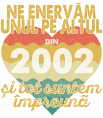 Ne enervam unul pe altul din 2002 si tot suntem impreuna