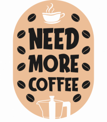 Need More Coffee