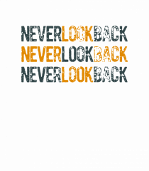 Never look back