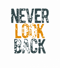 Never look back