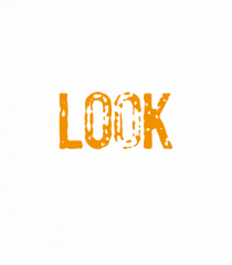 Never look back