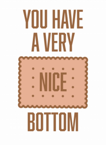 You Have A Very Nice Bottom