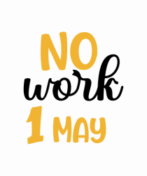 No work - 1 Mai