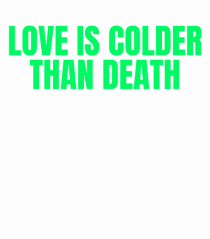 love is colder than death