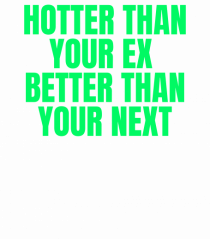 hotter than your ex ...