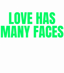 love has many faces