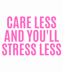 care less and you ll stress less