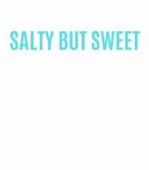 salty but sweet