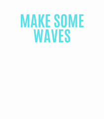 make some waves