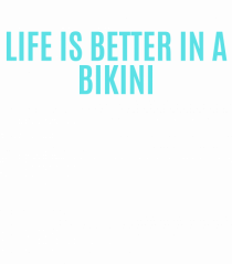 life is better in a bikini