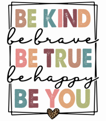 Be Kind Be True Be You