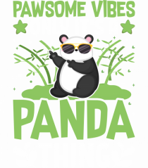 Pawsome vibes only it's a panda thing