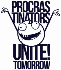 Procrastinators Unite Tomorrow