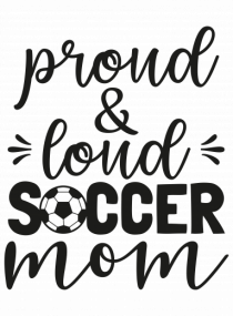 Proud And Loud Soccer Mom