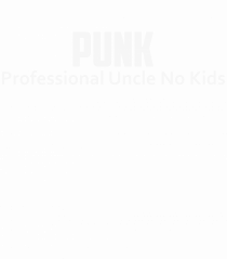PUNK Professional Uncle No Kids