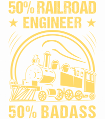 50% Railroad Engineer 50% Badass