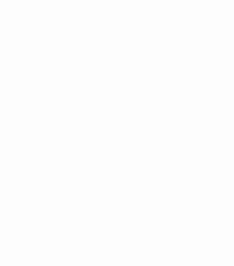 Respect Needs No Words Happy World