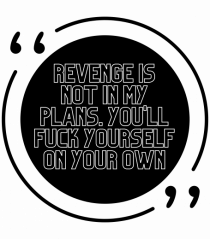 Revenge is not in my plans...