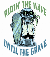Ridin' The Wave Until The Grave