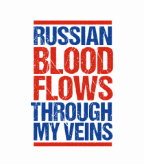 Russian blood flows through my veins