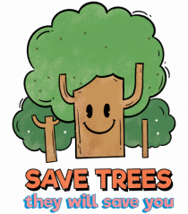 Save Trees, They will Save You