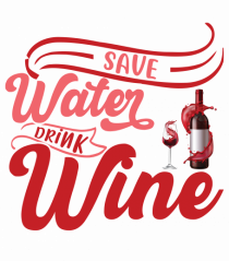 Save Water Drink Wine