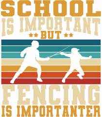 School Is Important But Fencing Is Importanter