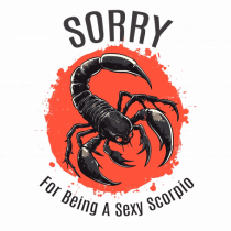 SORRY FOR BEING A SEXY  SCORPIO (SCORPION)