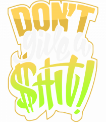 Don't give a shit!