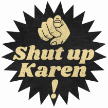 Shut Up Karen Meme