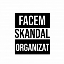 Facem SKANDAL Organizat 