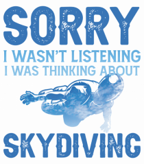 Skydiving Sorry I Wasn't Listening