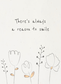 There's Always A Reason To Smile