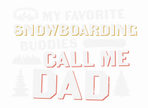 My Favorite Snowboard Buddies Call Me Dad