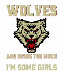 Some girls love wolves and drink too much