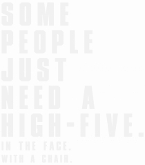 SOME PEOPLE JUST NEED A HIGH-FIVE