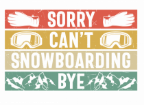 Sorry Can't! Snowboarding, Bye!