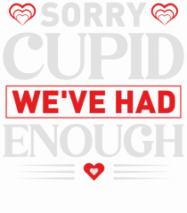 pentru îndrăgostiți - Sorry cupid we ve had enough