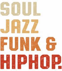 Soul Jazz Funk and Hip Hop