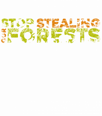 STOP Stealing Our Forests