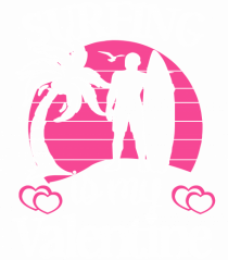 Surfing Is My Valentine