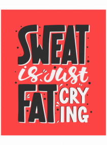 Sweat Is Just Fat Criyng
