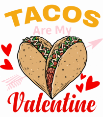 Tacos Are My Valentine