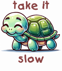 pentru iubitorii de țestoase - Take it slow