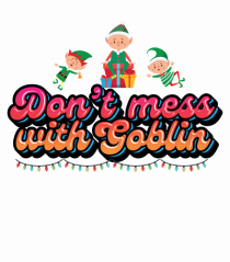 Don't Mess With Goblin