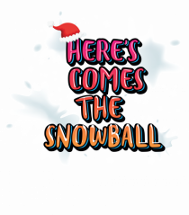 Here's Comes The Snowball