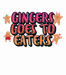 Gingers Goes To Eaters