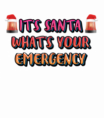It's Santa What's Your Emergency