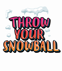 Throw Your Snowball